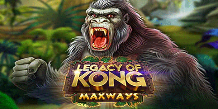 Tips Terbaik Main Slot Legacy Of Kong Agar Jackpot Beruntun Konsisten