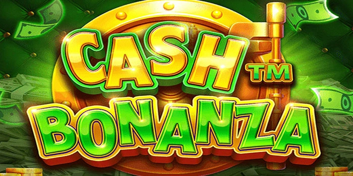 Trik Jitu Bermain Slot Cash Bonanza Meraih Scatter Jackpot