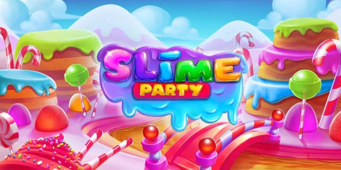 Cara Efektif Bermain Slot Slime Party untuk Menang Besar