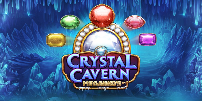 Tips Terbaik Menang Jackpot di Slot Crystal Caverns Megaways